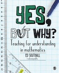 Cover: Yes, but why? Teaching for understanding in mathematics - SAGE Publications Ltd