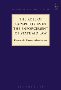 Abbildung von: The Role of Competitors in the Enforcement of State Aid Law - Hart Publishing