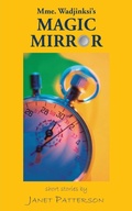 Cover: Mme. Wadjinski's Magic Mirror - Grosvenor House Publishing Ltd