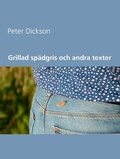 Cover: Grillad sp&auml;dgris  och andra texter - Books on Demand
