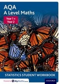 Cover: AQA A Level Maths: Year 1 + Year 2 Statistics Student Workbook - Oxford University Press