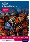 Cover: AQA A Level Maths: Year 1 + Year 2 Statistics Teacher Book - Oxford University Press