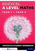 Cover: Edexcel A Level Maths: Year 1 + Year 2 Statistics Student Workbook - Oxford University Press