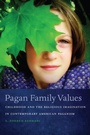 Cover: Pagan Family Values - New York University Press