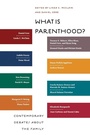 Cover: What Is Parenthood? - New York University Press