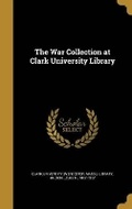 Cover: The War Collection at Clark University Library - Wentworth Press