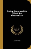 Cover: Typical Character of the Old and New Dispensations - Wentworth Press