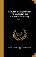 Cover: The New York Press and Its Makers in the Eighteenth Century; Volume 2 - Wentworth Press