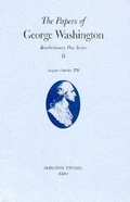 Cover: The Papers of George Washington V.6; 13 August-20 October, 1776;13 August-20 October, 1776 - University of Virginia Press