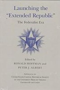 Cover: Launching the Extended Republic - University of Virginia Press