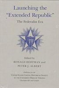 Enlarge image Cover: Launching the Extended Republic - University of Virginia Press