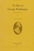 Cover: The Papers of George Washington V.4; Retirement Series;April-December 1799 - University of Virginia Press
