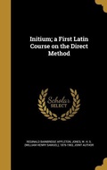Cover: Initium; a First Latin Course on the Direct Method - Creative Media Partners, LLC