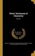 Cover: Watts' Dictionary of Chemistry; Volume 1 - Creative Media Partners, LLC
