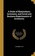Cover: A Study of Eliminations, Inclusions, and Social and Business Requirements of Arithmetic - Wentworth Press