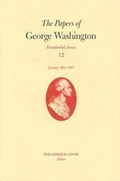 Cover: The Papers of George Washington V. 12; Presidential Series;January-May, 1793 - University of Virginia Press