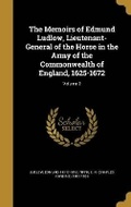 Cover: The Memoirs of Edmund Ludlow, Lieutenant-General of the Horse in the Army of the Commonwealth of England, 1625-1672; Volume 2 - Wentworth Press