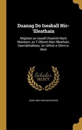 Cover: Duanag Do Iseaball Nic-'Illeathain: Mighean an Uasail Chaoimh Nach Maireann, an T-Ollamh Mac-'Illeathain, Gearrabhailteas, 'an Uithist a Chinn-a-deas - Creative Media Partners, LLC
