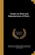 Cover: Duties on Wool and Manufactures of Wool .. - Creative Media Partners, LLC