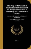 Cover: The Duty of the Church of England on the Cessation of the Religious Inspection of Schools by the Committee of Council - Wentworth Press