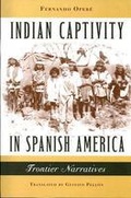 Cover: Indian Captivity in Spanish America - University of Virginia Press
