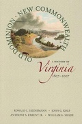 Cover: Old Dominion, New Commonwealth: a History of Virginia, 1607-2007 - University of Virginia Press