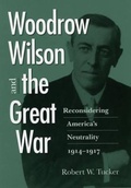 Cover: Woodrow Wilson and the Great War - University of Virginia Press