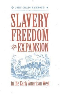 Abbildung von: Slavery, Freedom, and Expansion in the Early American West - University of Virginia Press