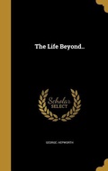Cover: The Life Beyond.. - Creative Media Partners, LLC