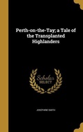 Cover: Perth-on-the-Tay; a Tale of the Transplanted Highlanders - Creative Media Partners, LLC