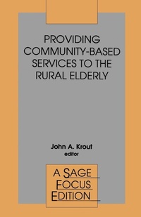Enlarge image Cover: Providing Community-Based Services to the Rural Elderly - SAGE Publications Inc