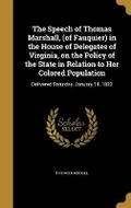 Cover: The Speech of Thomas Marshall, (of Fauquier) in the House of Delegates of Virginia, on the Policy of the State in Relation to Her Colored Population - Wentworth Press