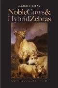 Cover: Noble Cows and Hybrid Zebras - University of Virginia Press