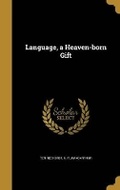 Cover: Language, a Heaven-born Gift - Wentworth Press