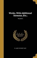Cover: Works, With Additional Sermons, Etc.;; Volume 3 - Wentworth Press