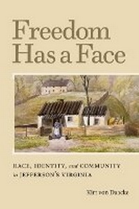 Enlarge image Cover: Freedom Has a Face - University of Virginia Press
