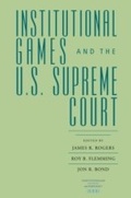 Cover: Institutional Games and the U.S. Supreme Court - Naval Institute Press