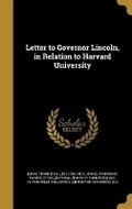 Cover: Letter to Governor Lincoln, in Relation to Harvard University - Wentworth Press