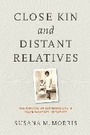 Cover: Close Kin and Distant Relatives - University of Virginia Press