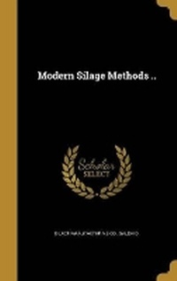 Enlarge image Cover: Modern Silage Methods .. - Wentworth Press