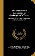 Cover: The Rogues and Vagabonds of Shakespeare's Youth - Wentworth Press