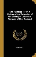 Cover: The Pioneers of '49. A History of the Excursion of the Society of California Pioneers of New England - Wentworth Press