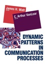 Cover: Dynamic Patterns in Communication Processes - SAGE Publications Inc