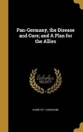 Cover: Pan-Germany, the Disease and Cure; and A Plan for the Allies - Wentworth Press
