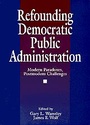 Cover: Refounding Democratic Public Administration - SAGE Publications Inc