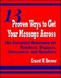 Abbildung von: 13 Proven Ways to Get Your Message Across - Corwin Press Inc