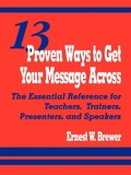 Cover: 13 Proven Ways to Get Your Message Across - SAGE Publications Inc