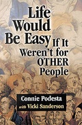 Cover: Life Would Be Easy If It Weren't for Other People - Corwin Press Inc