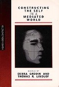 Cover: Constructing the Self in a Mediated World - SAGE Publications Inc
