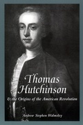 Cover: Thomas Hutchinson and the Origins of the American Revolution - New York University Press